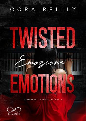 Twisted emotions. Emozione. Camorra chronicles. Vol. 2 - Cora Reilly - Libro Hope 2025, Romance | Libraccio.it