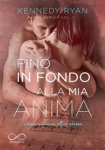 Fino in fondo alla mia anima. Soul series. Vol. 2 - Kennedy Ryan - Libro Hope 2022 | Libraccio.it