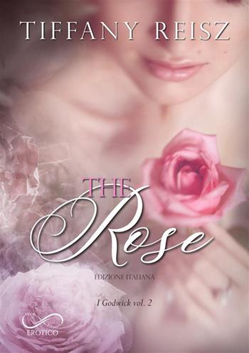The rose. I Godwick. Vol. 2 - Tiffany Reisz - Libro Hope 2023 | Libraccio.it