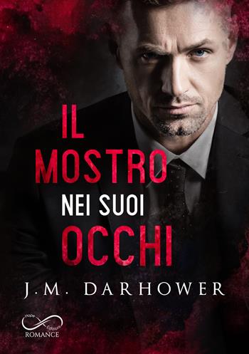 Il mostro nei suoi occhi. Monster in his eyes. Vol. 1 - J. M. Darhower - Libro Hope 2021 | Libraccio.it