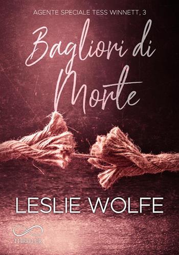 Bagliori di morte. Agente speciale Tess Winnett. Vol. 3 - Leslie Wolfe - Libro Hope 2022 | Libraccio.it