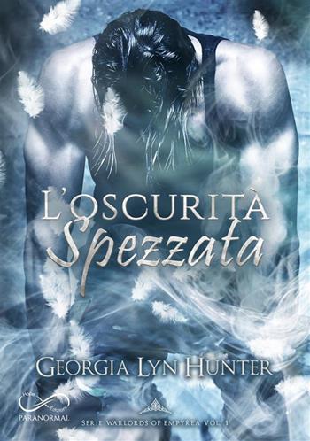 L'oscurità spezzata. Warlords of Empyrea. Vol. 1 - Georgia Lyn Hunter - Libro Hope 2021 | Libraccio.it