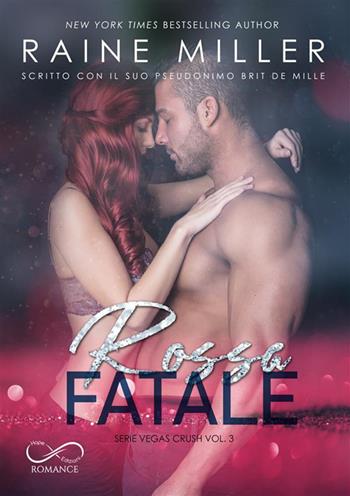 Rossa fatale. Vegas crush. Vol. 3 - Raine Miller - Libro Hope 2022 | Libraccio.it
