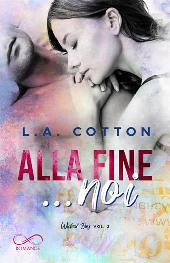 Alla fine… noi. Wicked bay. Vol. 2 - L. A. Cotton - Libro Hope 2021 | Libraccio.it