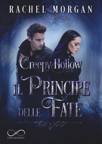 Il principe delle fate. Creepy Hollow. Vol. 2 - Rachel Morgan - Libro Hope 2021 | Libraccio.it