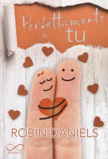 Perfettamente tu. The perfect series. Vol. 2 - Robin Daniels - Libro Hope 2021 | Libraccio.it