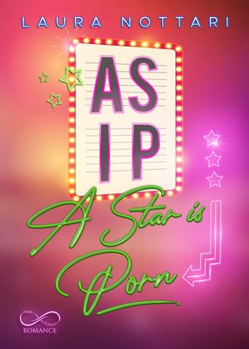A.S.I.P. A Star Is Porn - Laura Nottari - Libro Hope 2021, Romance | Libraccio.it