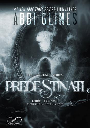Predestinati. The Existence series. Vol. 2 - Abbi Glines - Libro Hope 2022 | Libraccio.it