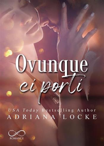 Ovunque ci porti - Adriana Locke - Libro Hope 2021 | Libraccio.it