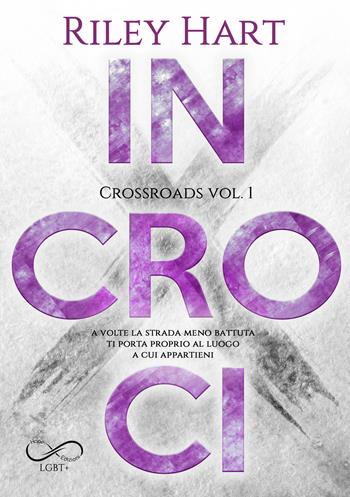 Incroci. Crossroads. Vol. 1 - Riley Hart - Libro Hope 2021, Sfumature arcobaleno | Libraccio.it