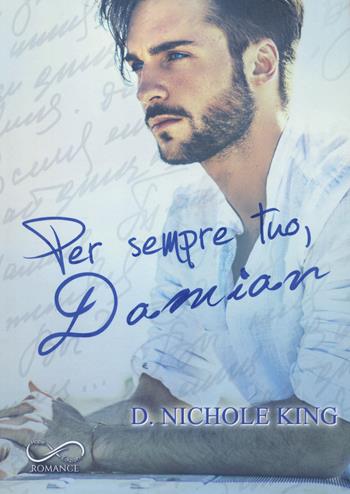 Per sempre tuo, Damian. Love always. Vol. 2 - D. Nichole King - Libro Hope 2022, Romance | Libraccio.it
