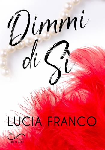 Dimmi di sì - Lucia Franco - Libro Hope 2024 | Libraccio.it
