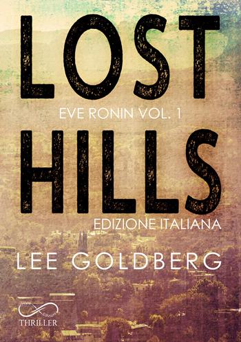 Lost hills. Ediz. italiana - Lee Goldberg - Libro Hope 2024 | Libraccio.it