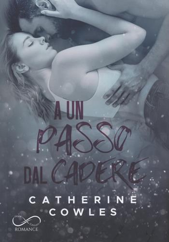 A un passo dal cadere - Catherine Cowles - Libro Hope 2022 | Libraccio.it