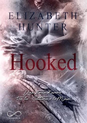 Hooked. Una storia d'amore tra la Settima e la Main - Elizabeth Hunter - Libro Hope 2022 | Libraccio.it