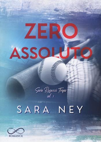 Zero assoluto. Ragazzi trofeo. Vol. 1 - Sara Ney - Libro Hope 2022 | Libraccio.it