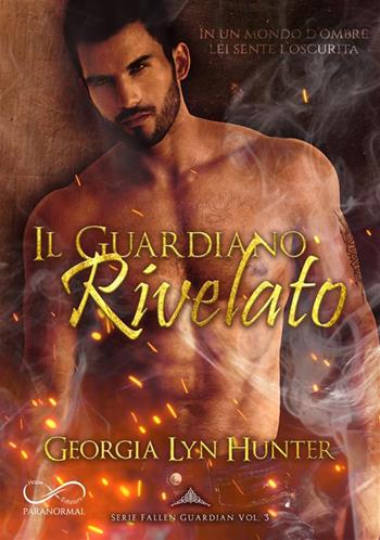 Il guardiano rivelato. Fallen guardian. Vol. 3 - Georgia Lyn Hunter - Libro Hope 2021 | Libraccio.it