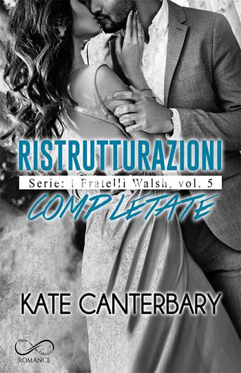 Ristrutturazioni completate. I fratelli Walsh. Vol. 5 - Kate Canterbary - Libro Hope 2022 | Libraccio.it