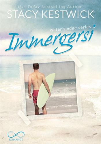 Immergersi. Water’s edge. Vol. 2 - Stacy Kestwick - Libro Hope 2022, Romance | Libraccio.it