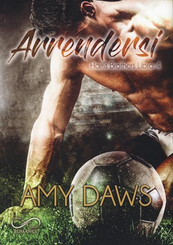 Arrendersi. Harris brothers. Vol. 4 - Amy Daws - Libro Hope 2022, Romance | Libraccio.it
