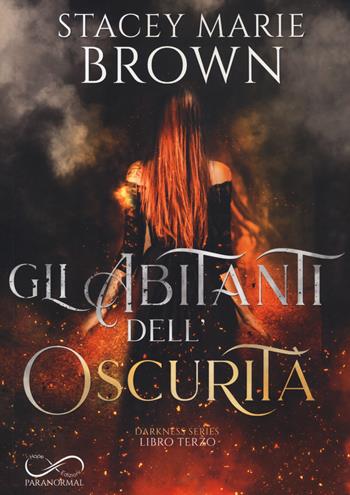 Gli abitanti dell'oscurità. Darkness series. Vol. 3 - Stacey Marie Brown - Libro Hope 2022 | Libraccio.it