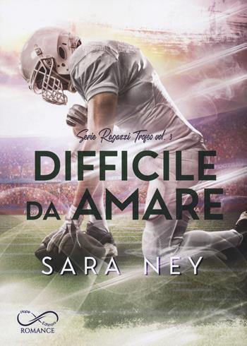 Difficile da amare. Ragazzi trofeo. Vol. 3 - Sara Ney - Libro Hope 2023, Romance | Libraccio.it
