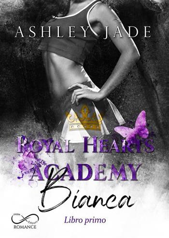 Bianca. Libro Primo. Royal Hearts Academy. Vol. 3 - Ashley Jade - Libro Hope 2023 | Libraccio.it