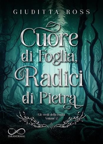 Cuore di foglia, radici di pietra - Giuditta Ross - Libro Hope 2023 | Libraccio.it