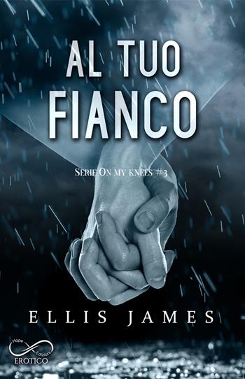 Al tuo fianco. On my knees. Vol. 3 - Ellis James - Libro Hope 2023 | Libraccio.it