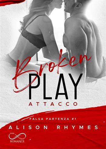 Broken play. Attacco. Falsa partenza. Vol. 1 - Alison Rhymes - Libro Hope 2023 | Libraccio.it