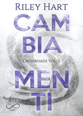 Cambiamenti. Crossroads. Vol. 2 - Riley Hart - Libro Hope 2024 | Libraccio.it