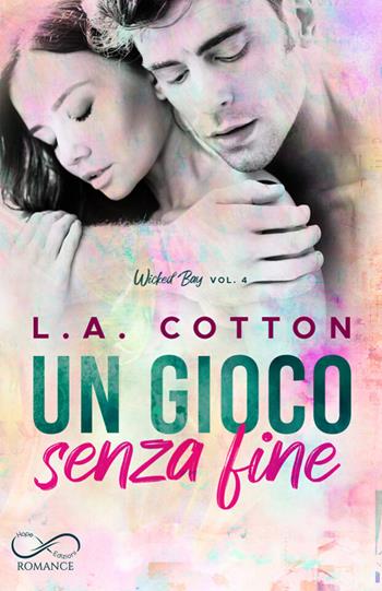 Un gioco senza fine. Wicked Bay. Vol. 4 - L. A. Cotton - Libro Hope 2023 | Libraccio.it