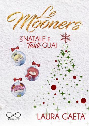 Un Natale e tanti guai. Le mooners - Laura Gaeta - Libro Hope 2024, Romance | Libraccio.it