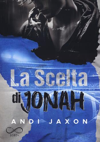 La scelta di Jonah - Andi Jaxon - Libro Hope 2024 | Libraccio.it