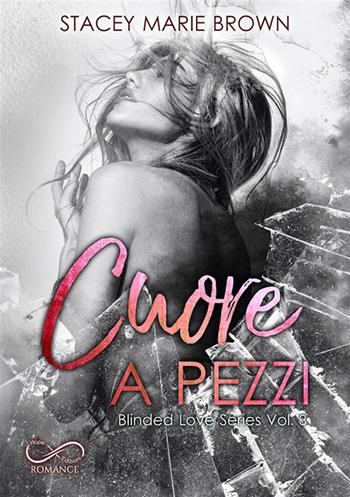 Cuore a pezzi. Blinded love. Vol. 3 - Stacey Marie Brown - Libro Hope 2024 | Libraccio.it