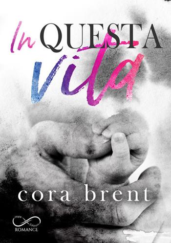 In questa vita - Cora Brent - Libro Hope 2025 | Libraccio.it