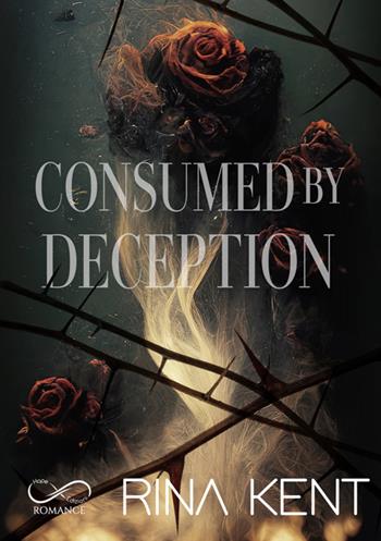 Consumed by deception - Rina Kent - Libro Hope 2025, Romance | Libraccio.it