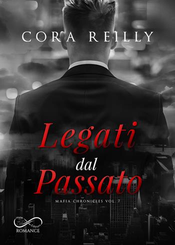 Legati dal passato. Mafia chronicles. Vol. 7 - Cora Reilly - Libro Hope Edizioni 2025, Sfumature in rosa | Libraccio.it