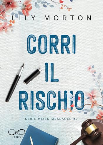 Corri il rischio. Mixed messages. Vol. 3 - Lily Morton - Libro Hope 2025, Sfumature arcobaleno | Libraccio.it