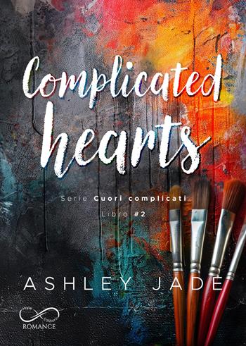 Complicated hearts. Cuori complicati. Vol. 2 - Ashley Jade - Libro Hope 2025, Romance | Libraccio.it