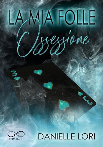 La mia folle ossessione - Danielle Lori - Libro Hope 2025, Romance | Libraccio.it