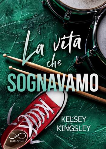 La vita che sognavamo - Kelsey Kingsley - Libro Hope Edizioni 2026, Sfumature in rosa | Libraccio.it