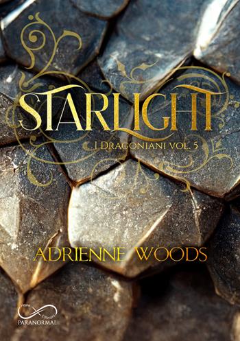 Starlight. I dragoniani. Vol. 5 - Adrienne Woods - Libro Hope 2026 | Libraccio.it