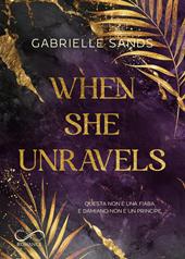 When she unravels. Ediz. italiana
