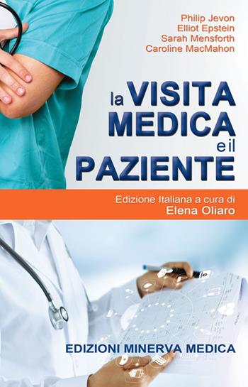 La visita medica e il paziente - Philip Jevon, Elliot Epstein, Sarah Mensforth - Libro Minerva Medica 2020 | Libraccio.it