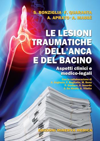 Le lesioni traumatiche dell'anca e del bacino. Aspetti clinici e medico-legali - Sergio Bonziglia, Federico Quaranta, Alessandro Aprato - Libro Minerva Medica 2020 | Libraccio.it