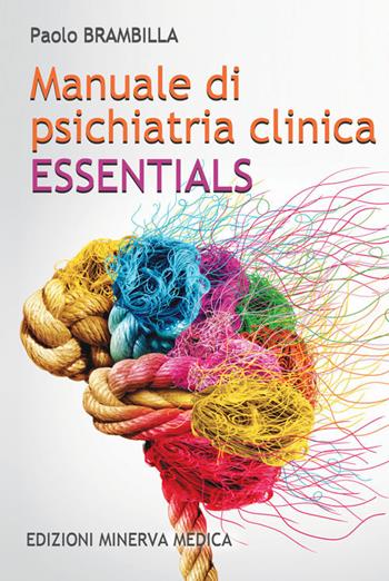 Manuale di psichiatria clinica. Essentials - Paolo Brambilla - Libro Minerva Medica 2020 | Libraccio.it