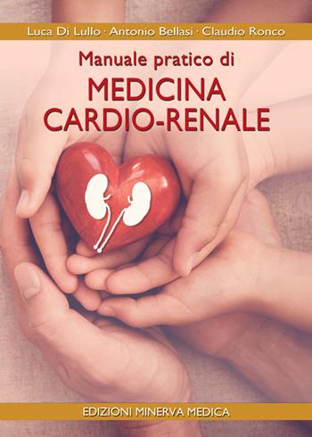 Manuale pratico di medicina cardio-renale - Luca Di Lullo, Antonio Bellasi, Claudio Ronco - Libro Minerva Medica 2021 | Libraccio.it