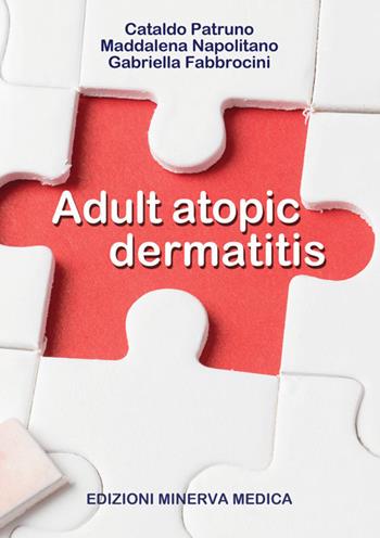Adult atopic dermatitis - Cataldo Patruno, Maddalena Napolitano, Gabriella Fabbrocini - Libro Minerva Medica 2020 | Libraccio.it
