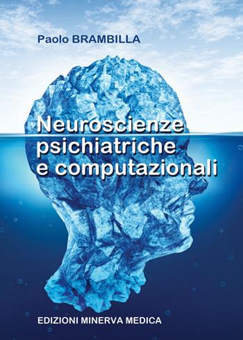 Neuroscienze psichiatriche e computazionali - Paolo Brambilla - Libro Minerva Medica 2021 | Libraccio.it